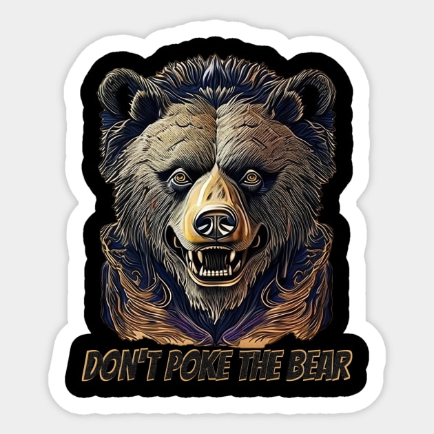 Don't poke the bear Sticker by ElArrogante